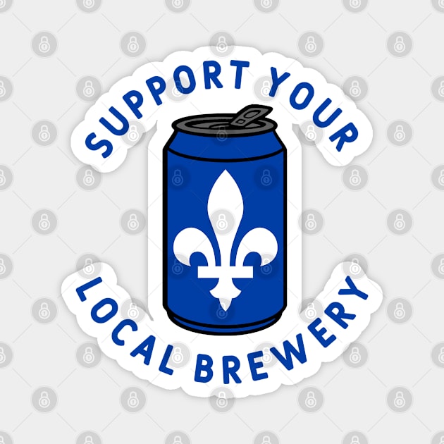 Support Your Local Brewery Quebec Magnet by fearcity