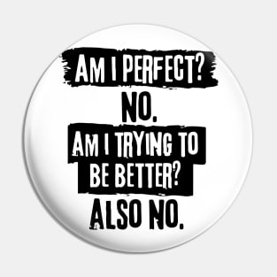 Perfectionist Hilarious Adulting Jokes Dark Humor Brother Be Yourself Pin