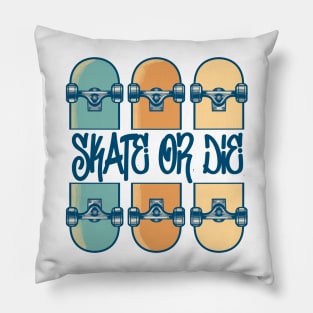 Skate or die Pillow