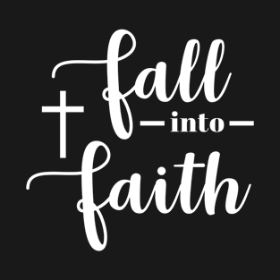 Fall into Faith T-Shirt