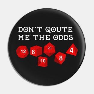 Don't Quote Me the Odds Dice Pin