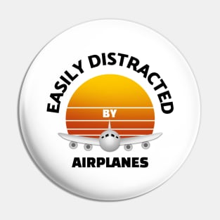 Easily Distracted By Airplanes Pin