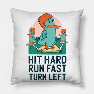 Hit Hard Run Fast Turn Left Funny Ducks Pillow