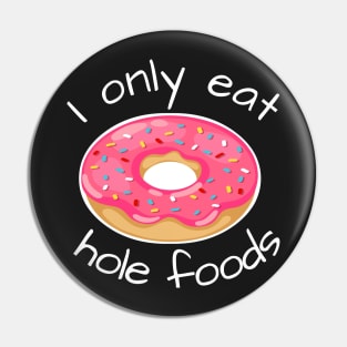 I only eat hole foods Pin