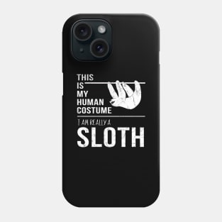 This Is My Human Costume I'm Really A Sloth Halloween Phone Case