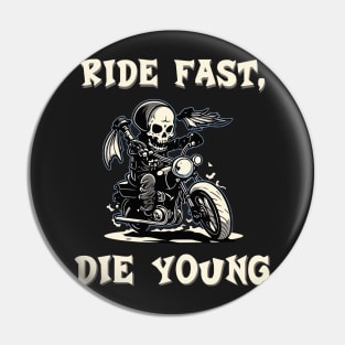 Ride fast, die young Pin