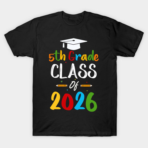 Funny 5th Grade Class Of 2026 Back To School T Shirt Teepublic