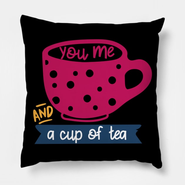 Tea Drinker Gift You Me and a Cup of Tea Pillow by StacysCellar