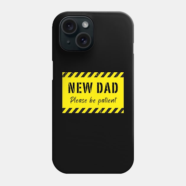 New DAD Please Be Patient Phone Case by AI INKER