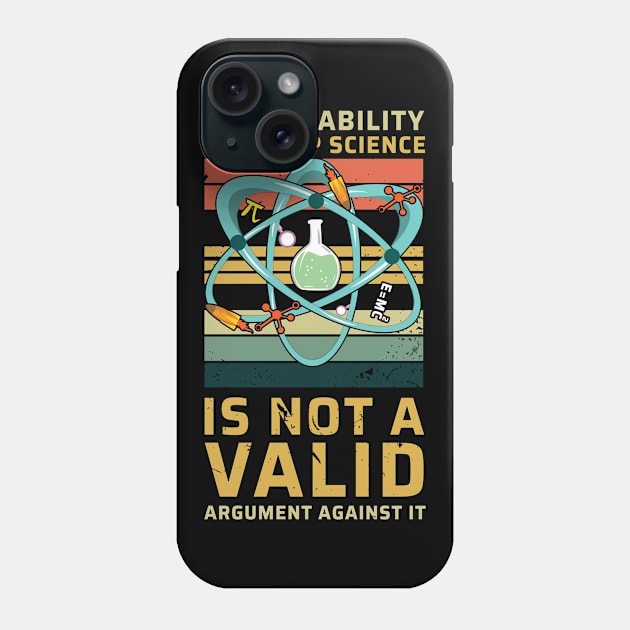 Science Your Inability Is Not An Argument Against Phone Case by CrissWild