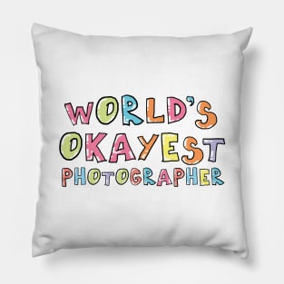 World's Okayest Photographer Gift Idea Pillow