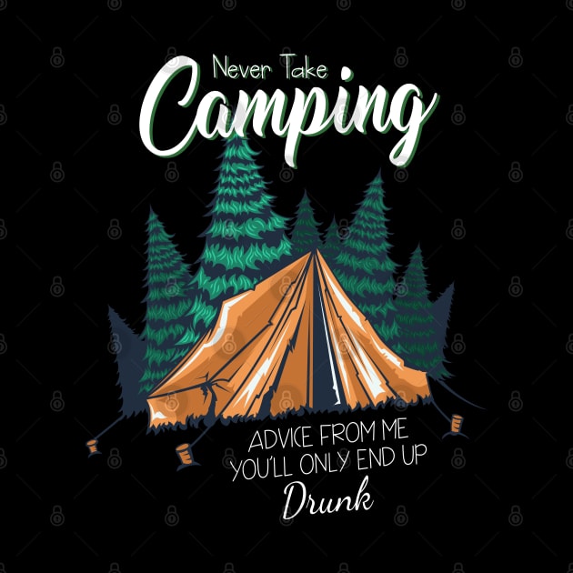 Never take camping advice from me you'll Camping Camper Fan by ZimBom Designer