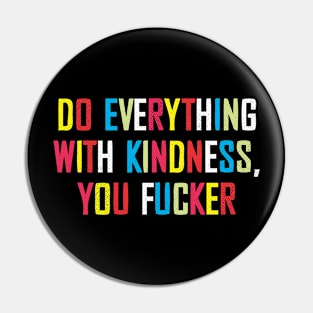 Do Everything With Kindness Pin