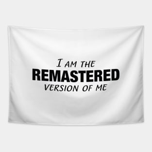 I Am The Remastered Version of Me || Black Tapestry