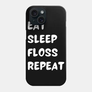 Eat Sleep Floss Repeat Phone Case