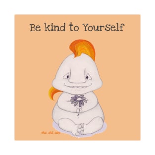 Be kind to yourself T-Shirt