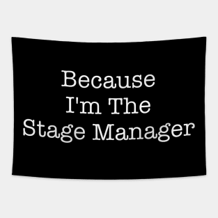 Because I'm The Stage Manager Tapestry