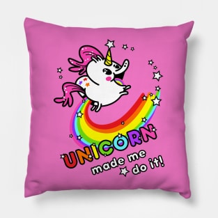 Unicorn Made Me Do It Pillow