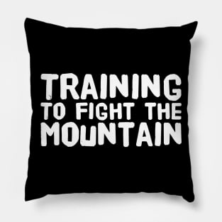 Training to fight the mountain Pillow