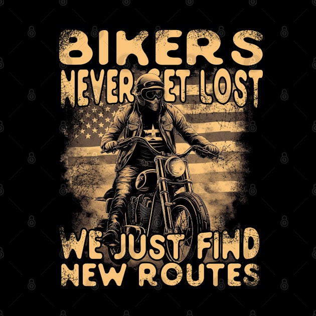 Bikers Never Get Lost We Just Find New Routes by screamingfool