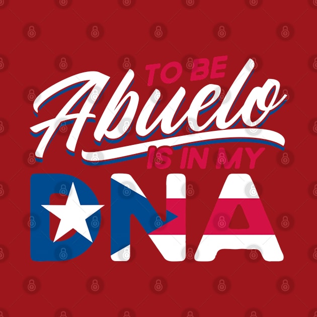 Puerto Rico To Be Abuelo Is In My DNA Puerto Rican by Toeffishirts
