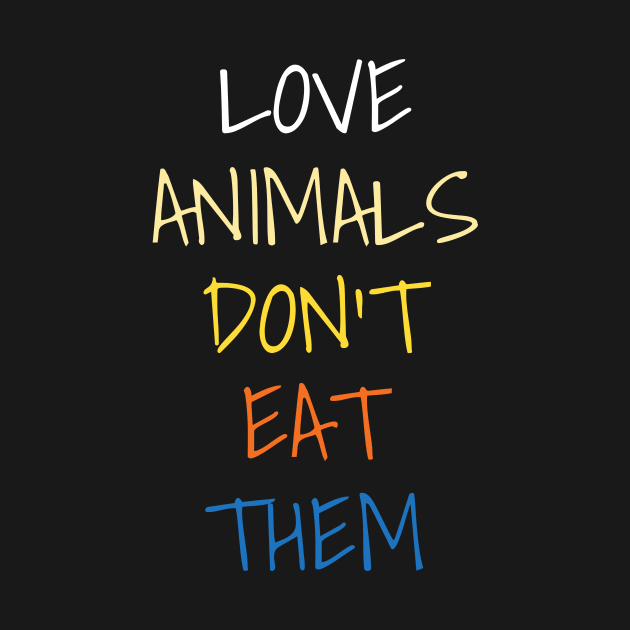 Love Animals Don't Eat Them Shirt For Kids Vegetarian Lovers by DDJOY Perfect Gift Shirts