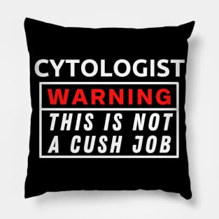 Cytologist Warning This Is Not A Cush Job Pillow