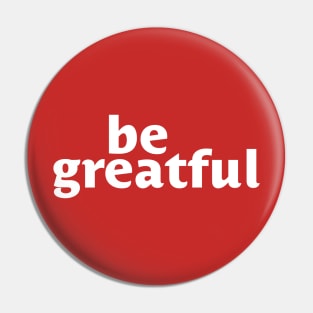 Be Greatful Pin