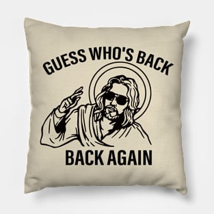 Funny Jesus Guess Who's Back Again Pillow