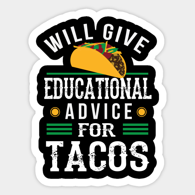 Teachers Educational Advice for Tacos - Tutor Funny - Teacher - Sticker | TeePublic Teachers Educational Advice for Tacos - Tutor Funny - Teacher - Sticker | TeePublic
