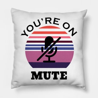 You are on mute retro Pillow