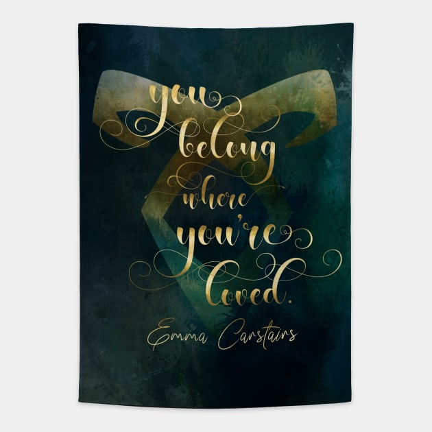 You belong where you're loved. Emma Carstairs Tapestry by literarylifestylecompany