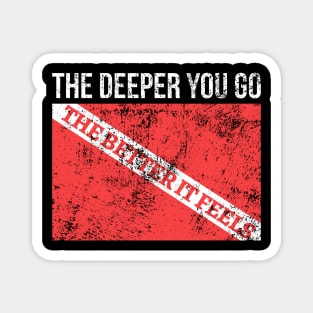 The Deeper You Go The Better It Feels Magnet