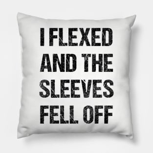 Flexed So Hard Pillow