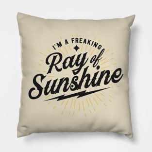 I'm a freaking ray of sunshine Pillow