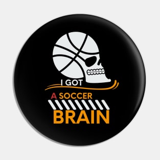 I Got A Soccer Brain Pin