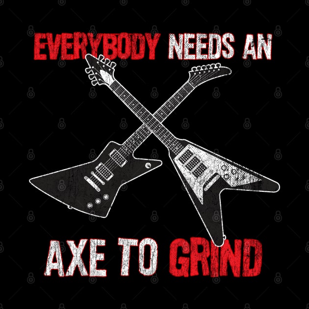 Funny Electric Guitar Player graphic Everybody Needs and Axe by Vector Deluxe