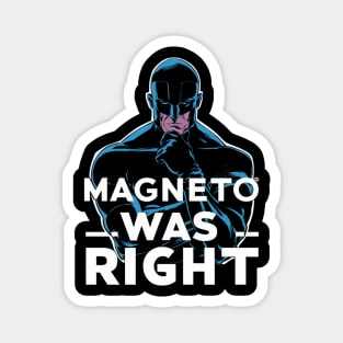 "Magneto Was Right" Fan Magnet