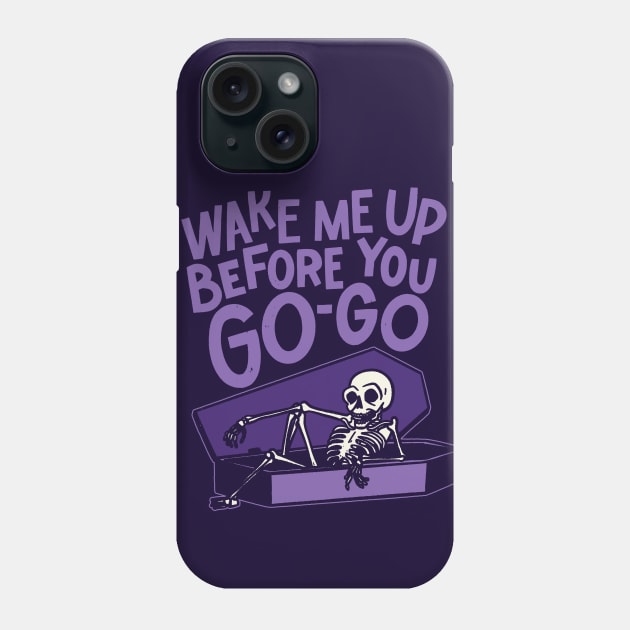 Wake Me Up Before You Go-Go - Halloween Phone Case by sombreroinc