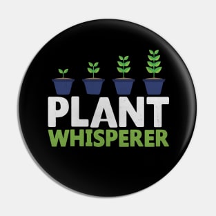 Plant Whisperer Funny Gardening Gift Pin