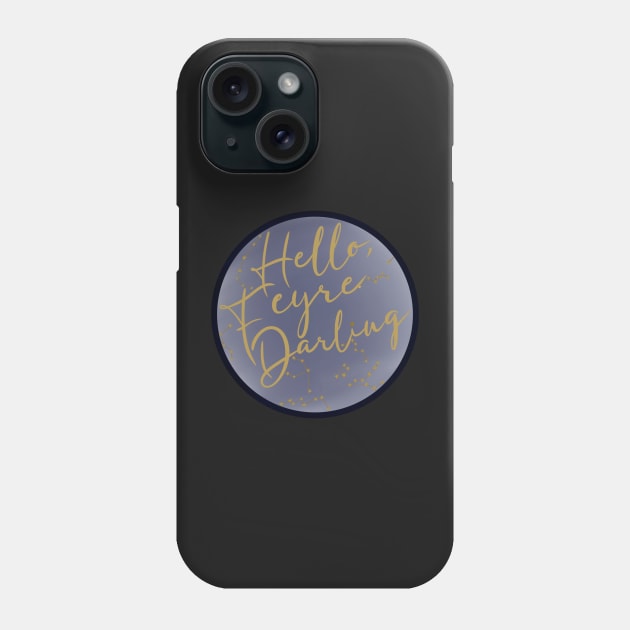 Hello, Feyre Darling Phone Case by Thelunarwoodco