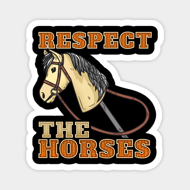 Respect The Horses Hobbyhorsing design hobbyhorse equetrian Magnet by biNutz