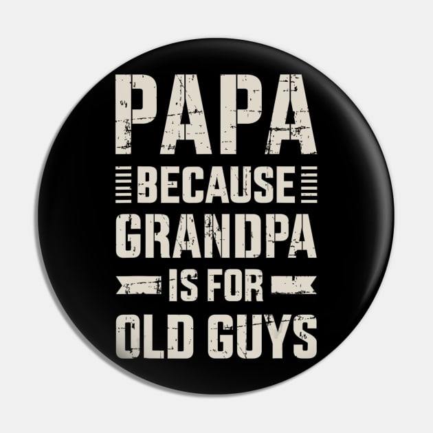 Papa Because Grandpa Is For Old Guys Father's Day From Grandkid Pin by Zolman Cardle