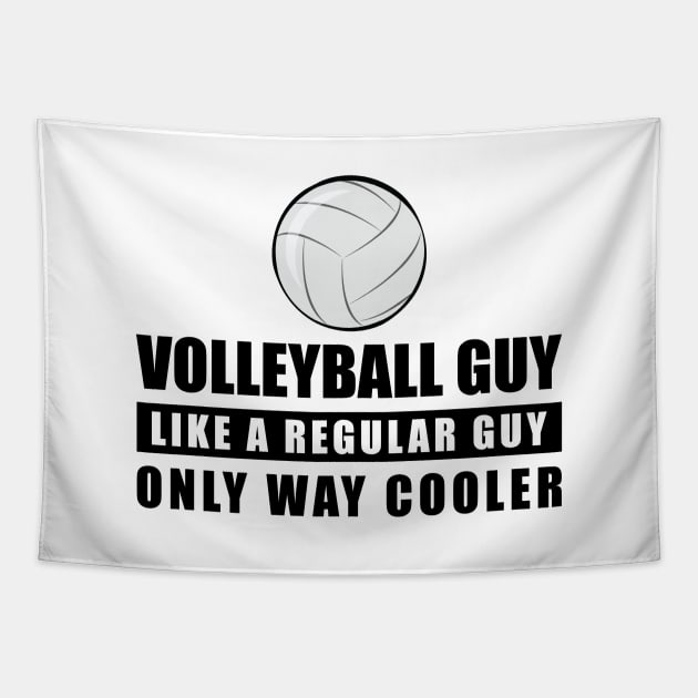 Volleyball Guy Like A Regular Guy Only Way Cooler - Funny Quote Tapestry by DesignWood-Sport
