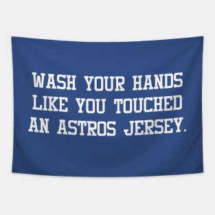 wash your hands like you touched an astros jersey Tapestry