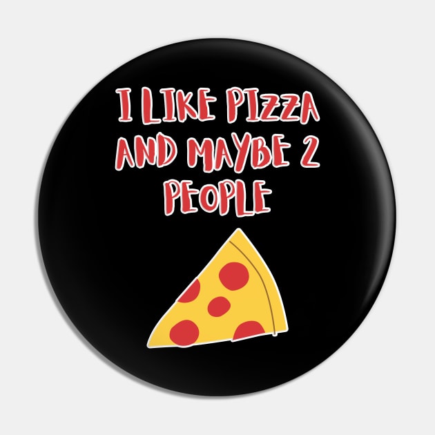 I LIKE PIZZA AND MAYBE 2 PEOPLE Pin by GBDesigner