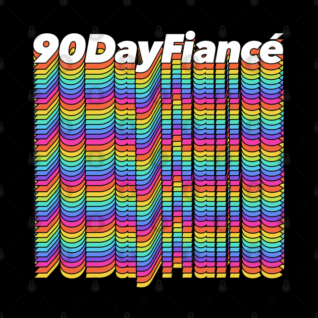 90 Day Fiance - Superfan Design by DankFutura