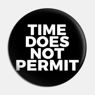 Time Does Not Permit Pin