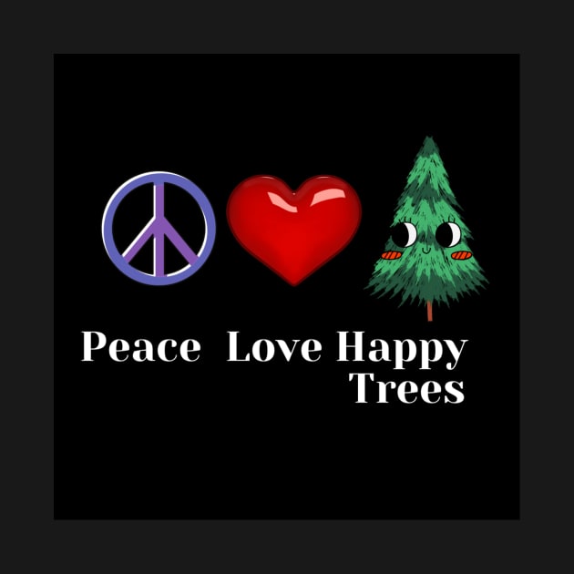 Peace, love, happy trees design by Artladyjen