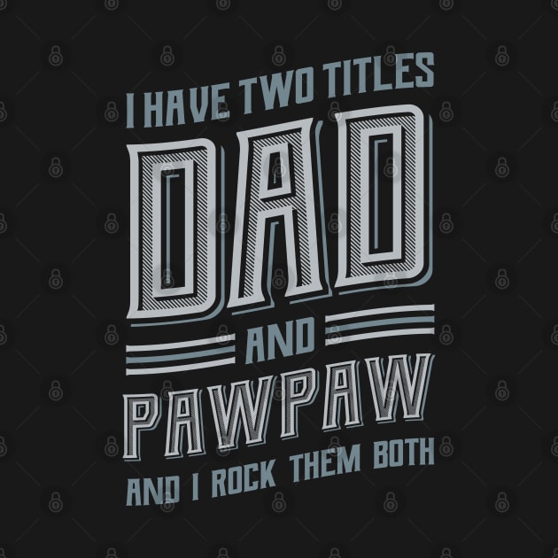 I have Two Titles Dad and Pawpaw by aneisha